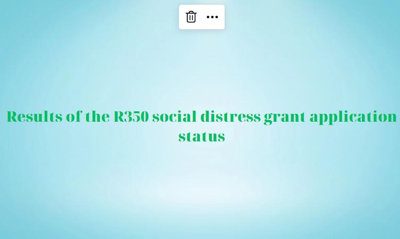 Results of the R350 social distress grant application status