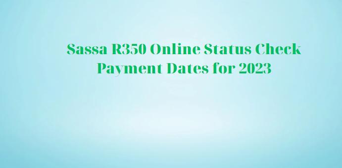Sassa R350 Online Status Check Payment Dates for 2023